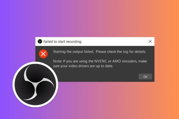 OBS Starting the Output Failed Error: 4 Tested Ways to Fix