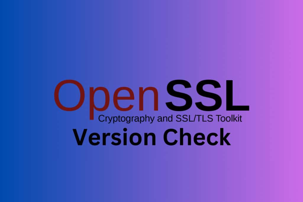 How To Check The OpenSSL Version In Windows And Linux how-to-check-the-openssl-version-in-windows-and-linux