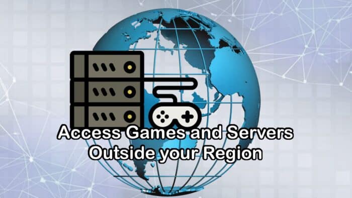 Access Games and Servers Outside your Region