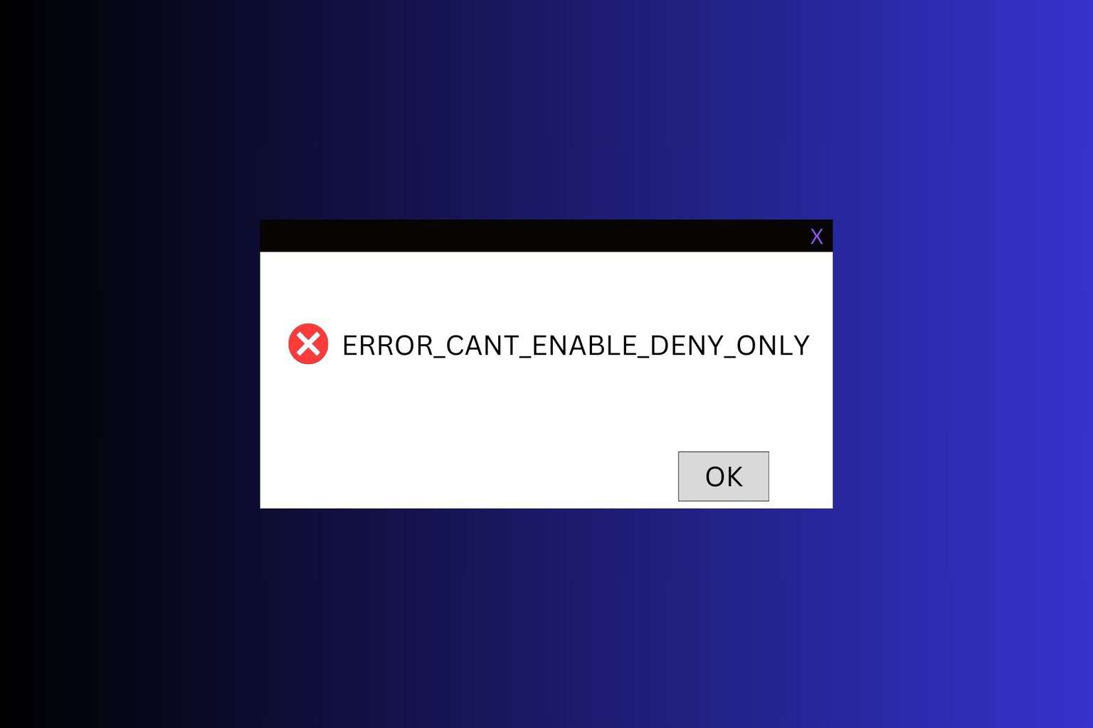 ERROR_CANT_ENABLE_DENY_ONLY