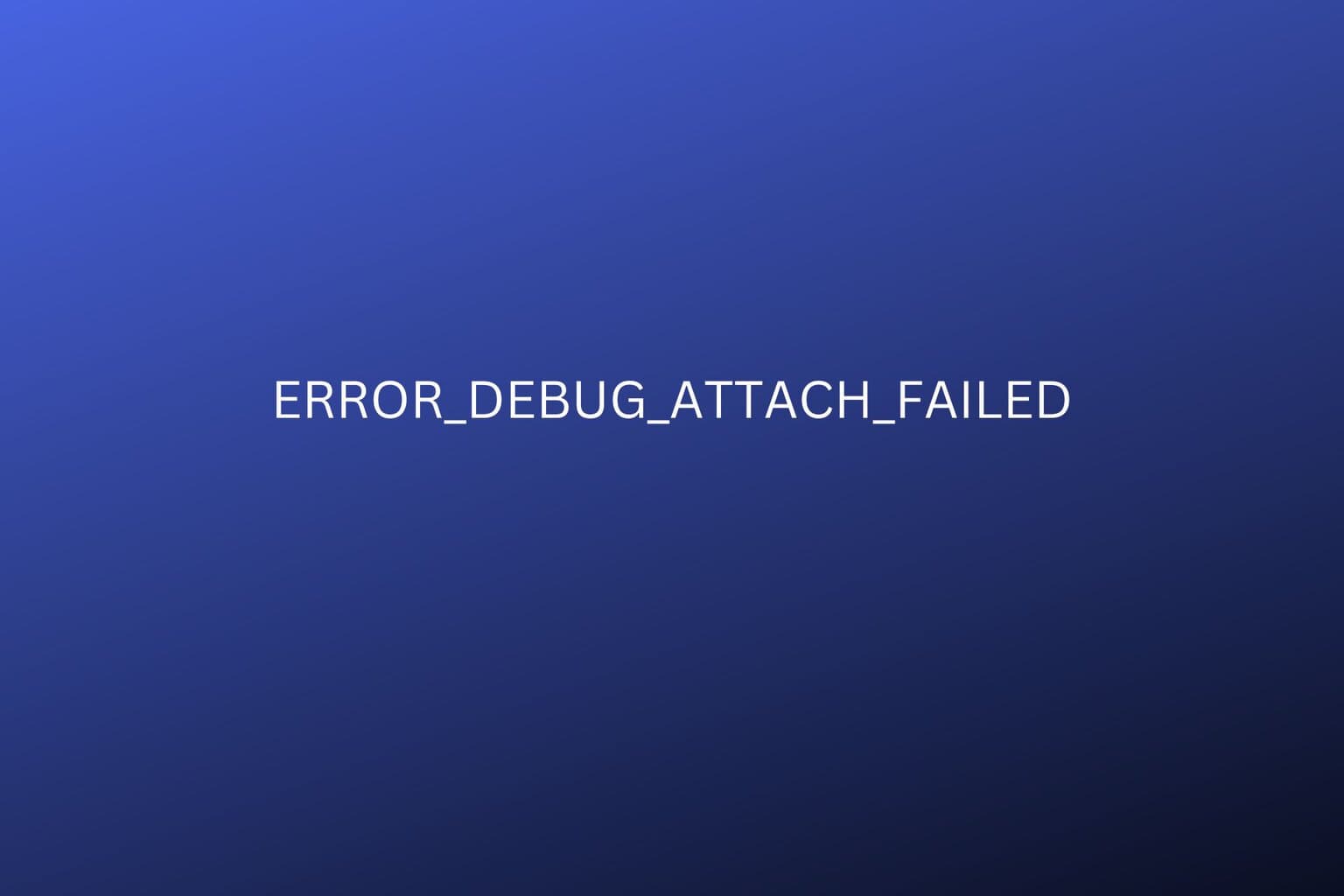 ERROR_DEBUG_ATTACH_FAILED