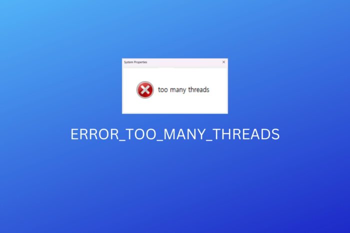 ERROR_TOO_MANY_THREADS