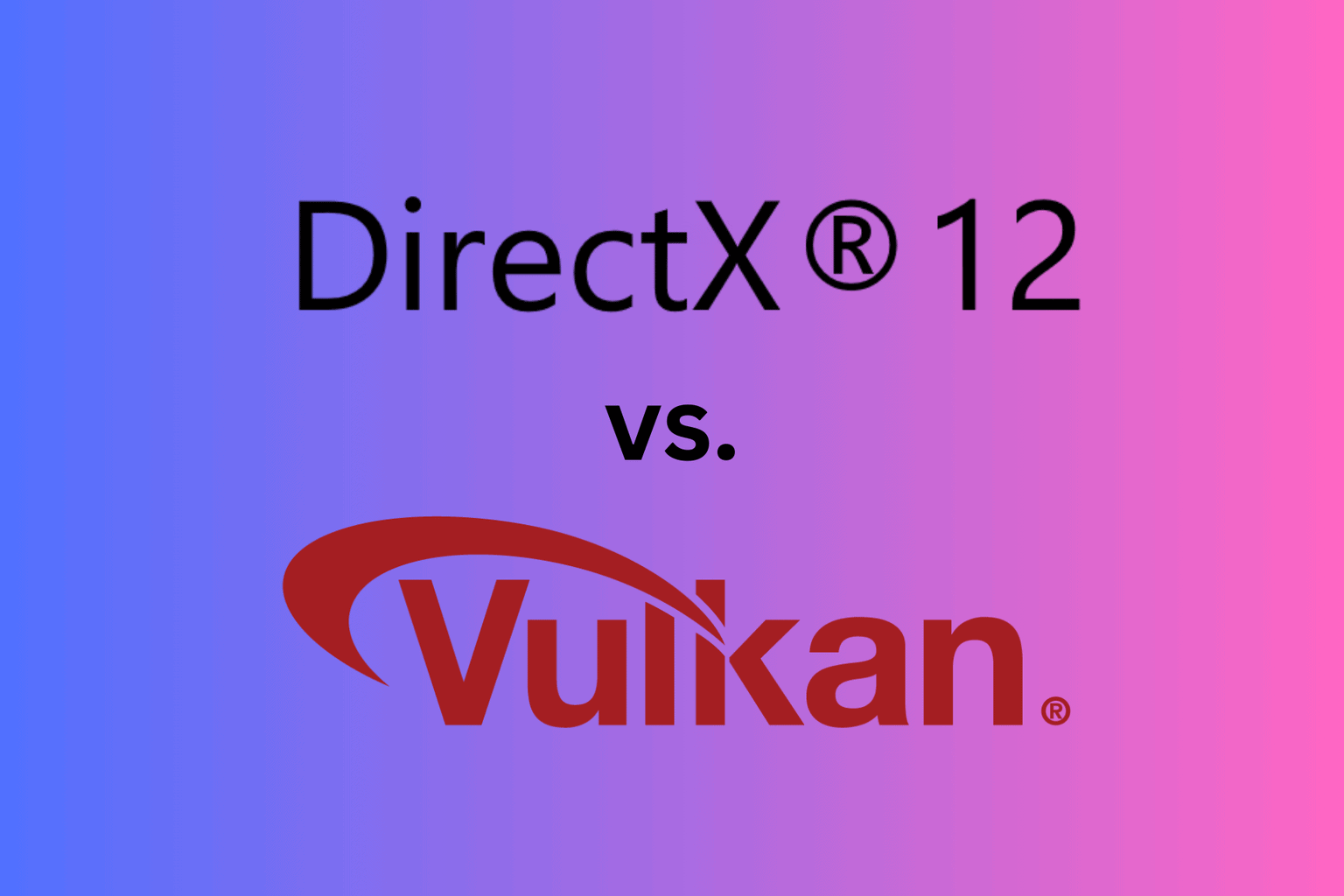 DirectX 12 vs. Vulkan comparison