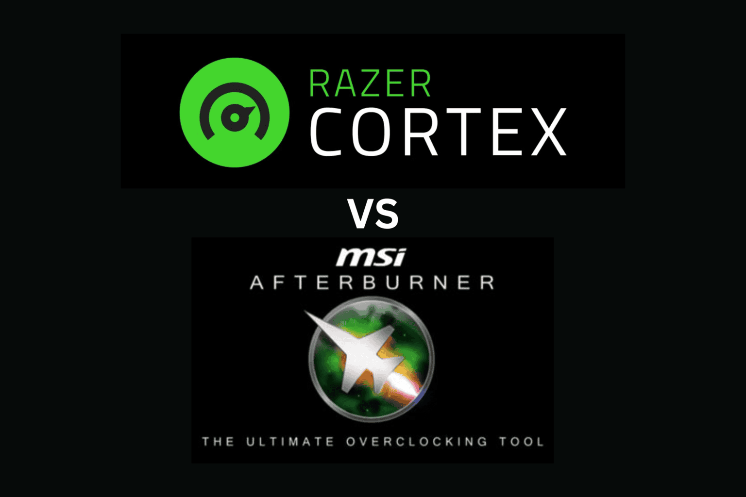 Razer Cortex vs. MSI Afterburner, which one should I use?