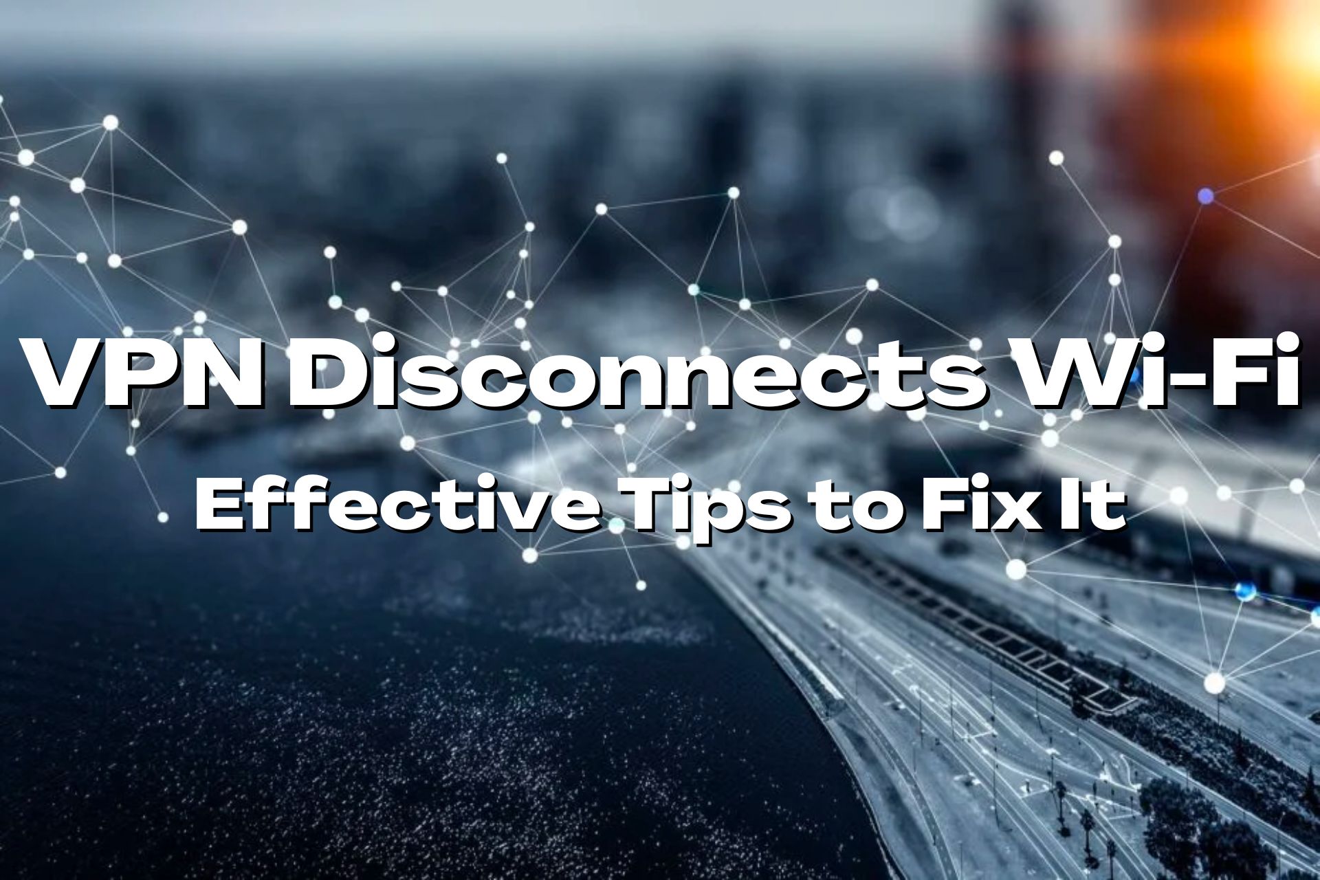 VPN desconectando WiFi: 5 soluções