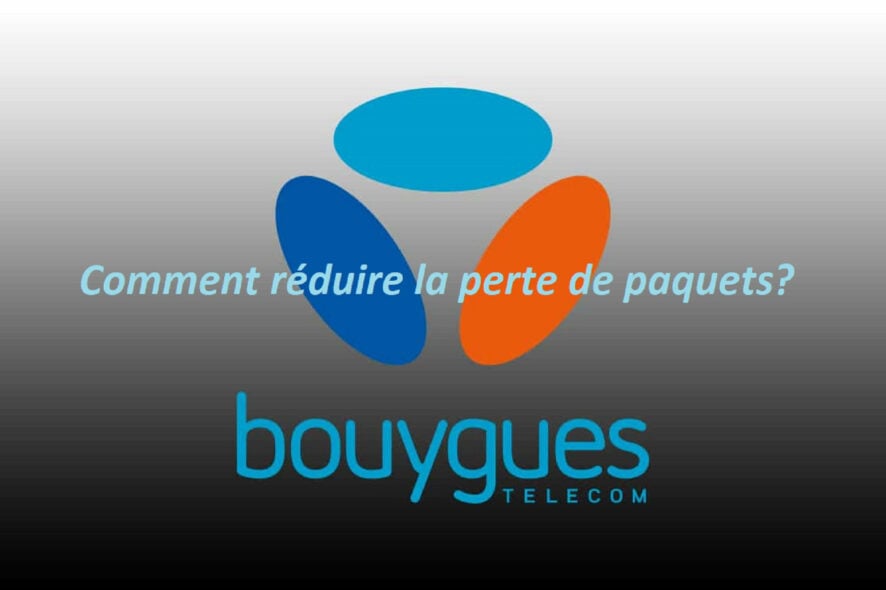 Comment réduire la perte de paquet Bouygues