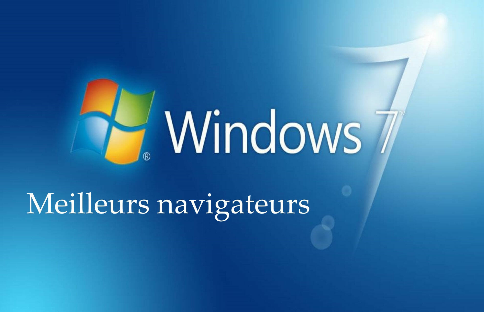 Les 5 meilleurs navigateurs pour Windows 7