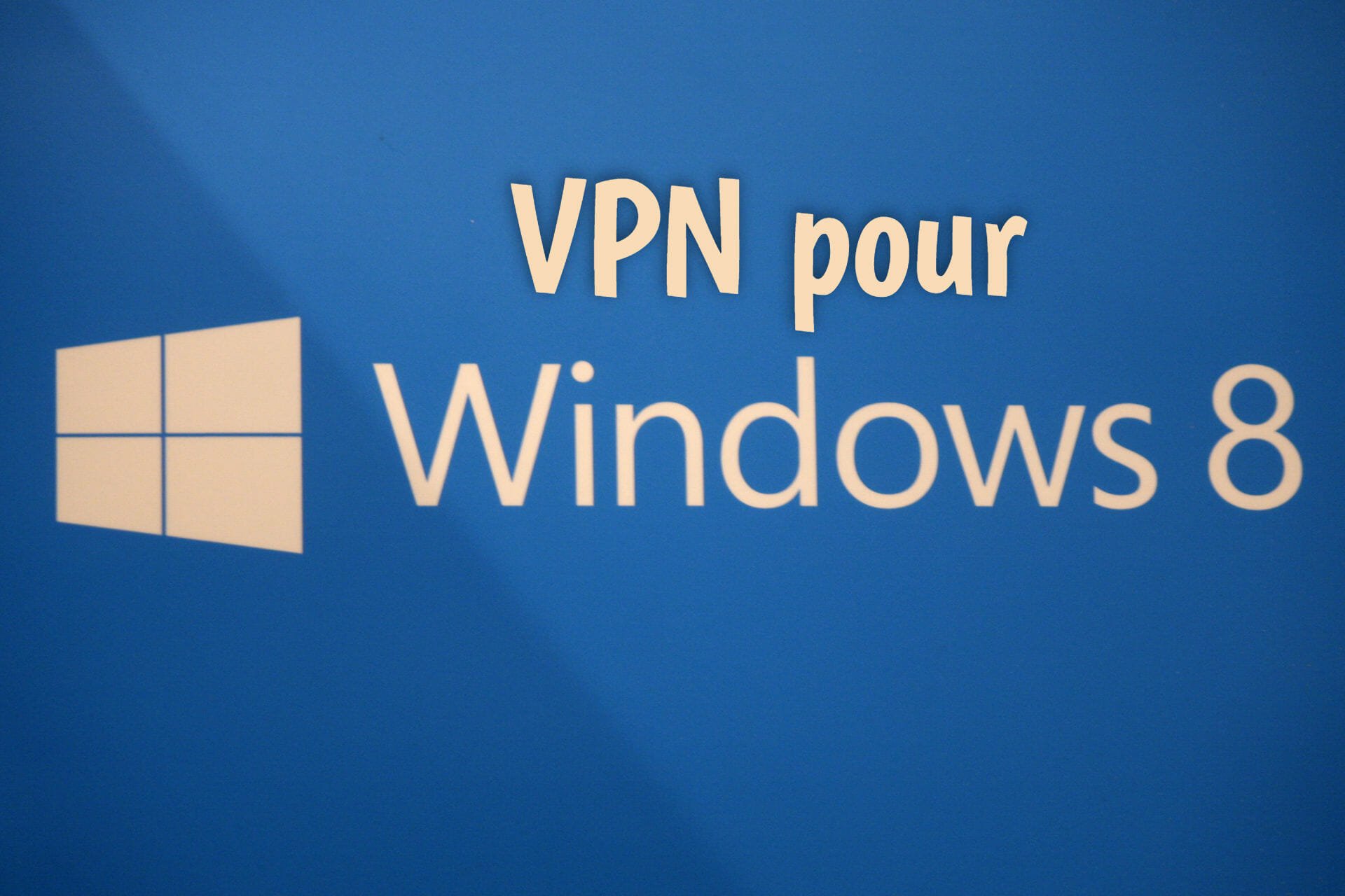 VPN sur Windows 8