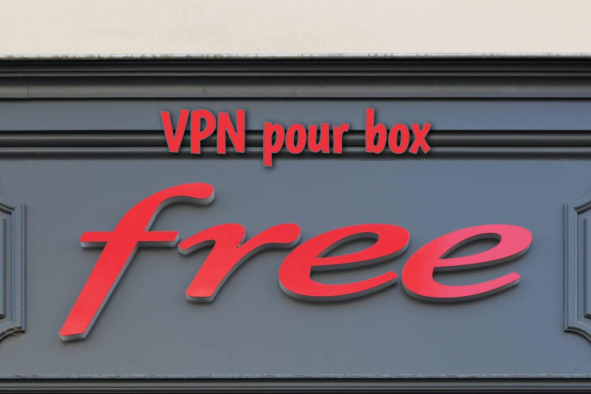 Meilleur VPN Freebox