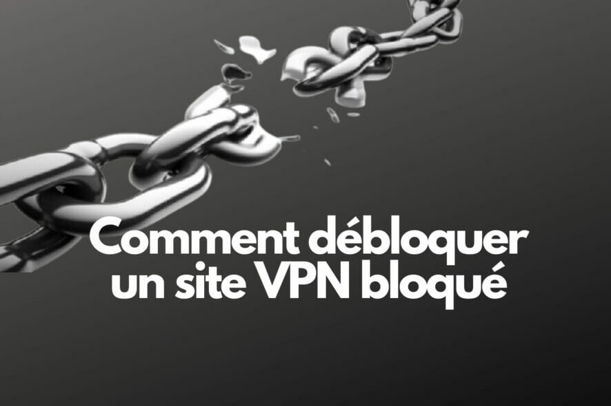 Comment accéder à un site VPN bloqué ?