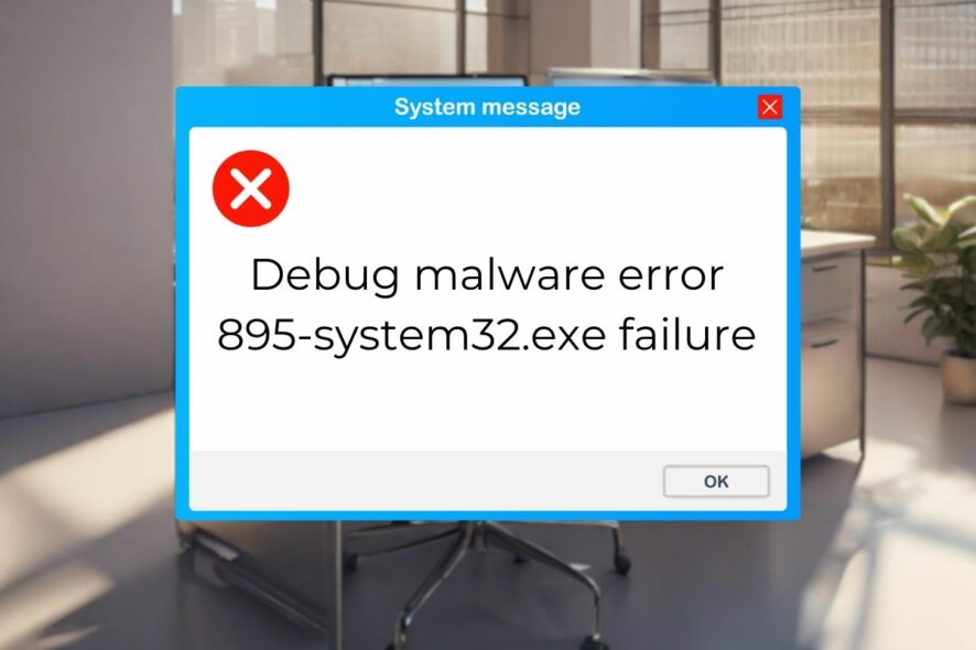 Debug malware error 895-system32.exe failure