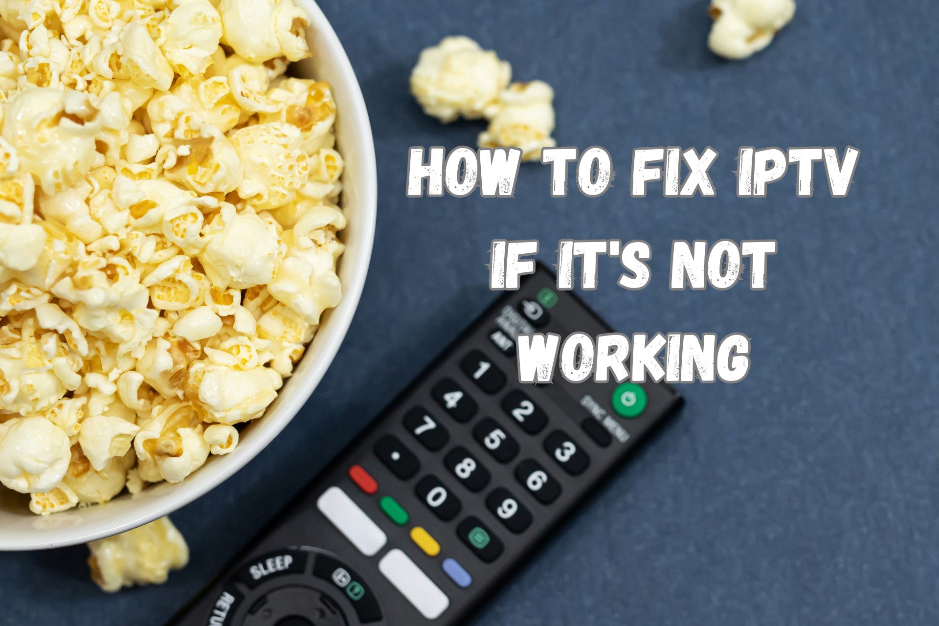 IPTV Non Funziona : 5 Modi per Risolverlo – [Guida Completa]